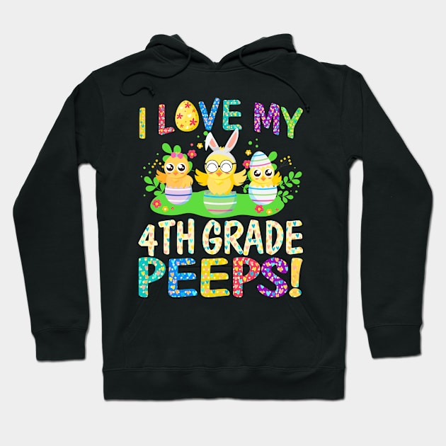 I Love My 4th Grade Peeps Happy Easter Day Teacher Gifts Hoodie by Phuc Son R&T